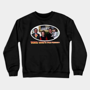 ...And Who's VP? Jerry Lewis? Crewneck Sweatshirt